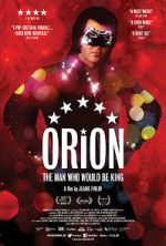Watch Orion: The Man Who Would Be King Movie2k