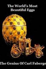 Watch The Worlds Most Beautiful Eggs - The Genius Of Carl Faberge Movie2k