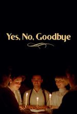 Watch Yes, No, Goodbye (Short 2023) Movie2k