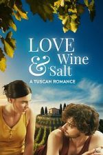 Watch Love, Wine & Salt: A Tuscan Romance Movie2k
