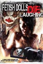 Watch Fetish Dolls Die Laughing Movie2k