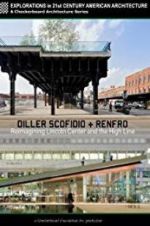 Watch Diller Scofidio + Renfro: Reimagining Lincoln Center and the High Line Movie2k