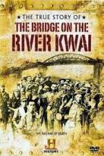 Watch The True Story of the Bridge on the River Kwai Movie2k
