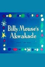 Watch Billy Mouse\'s Akwakade Movie2k