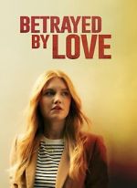 Watch Betrayed by Love Movie2k