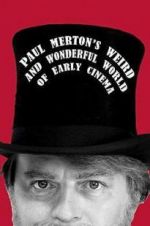 Watch Paul Merton\'s Weird and Wonderful World of Early Cinema Movie2k
