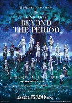 Watch IDOLiSH7 Movie: LIVE 4bit - BEYOND THE PERiOD Movie2k