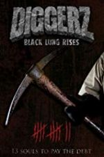 Watch Diggerz: Black Lung Rises Movie2k