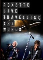 Watch Roxette: Live - Travelling the World Movie2k