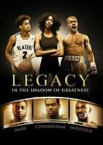 Watch Legacy: In the Shadow of Greatness Movie2k