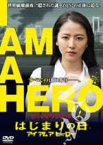 Watch I Am a Hero: The Day It Began Movie2k