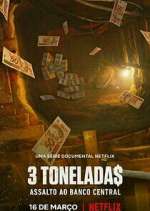 Watch 3 Tonelada$: Assalto ao Banco Central Movie2k
