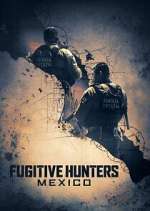 Watch Fugitive Hunters Mexico Movie2k