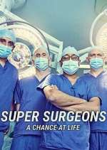 Watch Super Surgeons: A Chance at Life Movie2k
