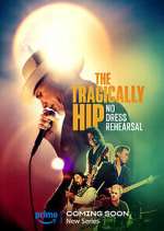 Watch The Tragically Hip: No Dress Rehearsal Movie2k
