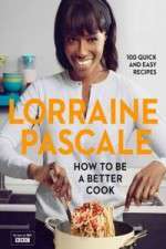 Watch Lorraine Pascale How To Be A Better Cook Movie2k