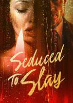 Watch Seduced to Slay Movie2k
