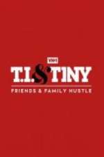 Watch T.I. & Tiny: Friends & Family Hustle Movie2k