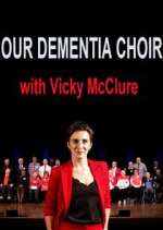 Watch Our Dementia Choir with Vicky Mcclure Movie2k