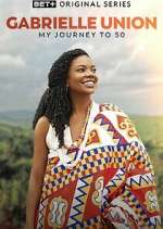 Watch Gabrielle Union: My Journey to 50 Movie2k