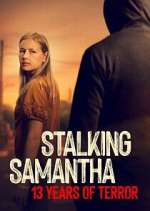 Watch Stalking Samantha: 13 Years of Terror Movie2k