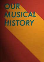 Watch Our Musical History Movie2k