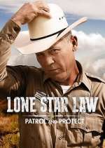 Watch Lone Star Law: Patrol and Protect Movie2k