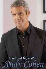 Watch Then and Now with Andy Cohen Movie2k