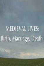 Watch Medieval Lives: Birth Marriage Death Movie2k