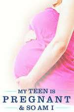 Watch My Teen Is Pregnant and So Am I Movie2k