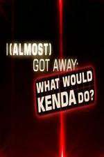 Watch I Almost Got Away with It What Would Kenda Do Movie2k