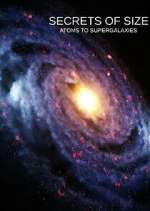 Watch Secrets of Size: Atoms to Supergalaxies Movie2k