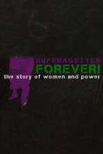 Watch Suffragettes Forever The Story of Women and Power Movie2k