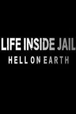 Watch Life Inside Jail: Hell on Earth Movie2k