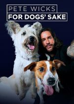 Watch Pete Wicks: For Dogs\' Sake Movie2k