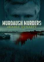 Watch Murdaugh Murders: Deadly Dynasty Movie2k