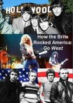 Watch How the Brits Rocked America: Go West Movie2k