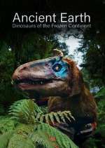 Watch Ancient Earth: Dinosaurs of the Frozen Continent Movie2k