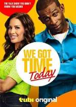 Watch We Got Time Today Movie2k