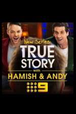 Watch True Story with Hamish & Andy Movie2k