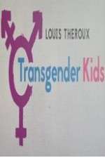 Watch Louis Theroux Transgender Kids Movie2k