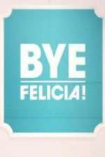Watch Bye Felicia! Movie2k