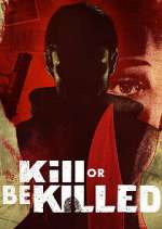 Watch Kill or Be Killed Movie2k
