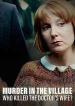 Watch Murder in the Village: Who Killed the Doctor's Wife? Movie2k