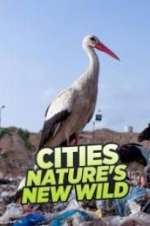 Watch Cities: Nature\'s New Wild Movie2k