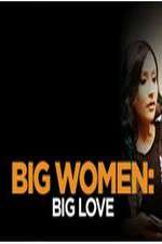 Watch Big Women: Big Love Movie2k