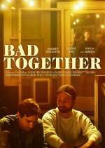 Watch Bad Together Movie2k