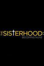 Watch The Sisterhood: Becoming Nuns Movie2k
