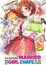 Watch I\'m Getting Married to a Girl I Hate in My Class Movie2k