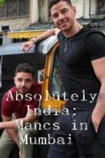 Watch Absolutely India: Mancs in Mumbai Movie2k